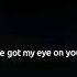 I Ve Got My Eye On You Say Yes To Heaven By Lana Del Rey Lyrics