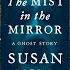 Audiobook 1 THE MIST IN THE MIRROR Susan Hill Gothic Horror Mystery Supernatural Horror