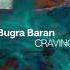 Bugra Baran Craving