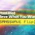 Virtual Riot Believe What You Want SANSSWAVE Flip