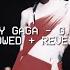 Lady Gaga G U Y Slowed Reverb