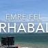 Emre Fel Merhabalar Slowed Reverb