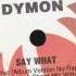 DYMON Say What Album Version No Rap
