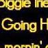 Biggie Irie Nah Going Home Til The Mornin Come