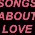 Songs About Love