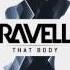 Ravell That Body Official Audio