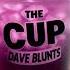 Dave Blunts The Cup Prod Jetale