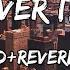 Whatever It Takes Imagine Dragons Slowed Reverb Lyrics