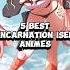 5 Best Isekai Reincarnation Anime Part 1 Anime Shorts Reincarnatedasaslime Reincarnated