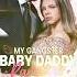 My Gangster Baby Daddy Pampers Me To Paradise Goodshort Love