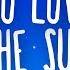 Nu Jo Ke Who Loves The Sun Lyrics