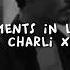 Moments In Love By Charli Xcx Slowed