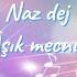 Aşık Mecnun Lyrics Nez Dej Music