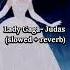 Lady Gaga Judas Slowed Reverb 1 Hour