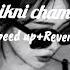 Chikni Chameli Speed Up Reverb By Shreya Ghoshal
