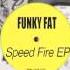 Funky Fat Speed Fire