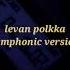 Ievan Polkka Slowed Reverb Symphonic Version