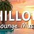 LOUNGE CHILLOUT MUSIC Wonderful Ambient Chill Out Long Playlist Background Music For Relax