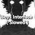 Boys Interface Slowed 1 Hour