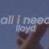 Lloyd All I Need Slowed Reverb