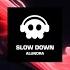 Slow Down