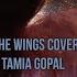 Angel By The Wings By Sia Cover Version By Tamia Gopal