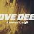 Ahmet Çeğil Love Deep