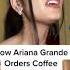 How Ariana Grande Orders Starbucks