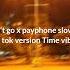Please Don T Go Payphone Slowed Reverb Tik Tok Version Time Vibes
