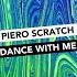 Piero Scratch Dance With Me Original Mix Official Audio Video