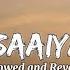 Oh Saaiyaan The Power Slowed Reverb Tune Station