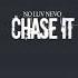 Chase It By Noluv Nevo