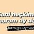 Seni Hec Kime Deyismerem Ay Delim