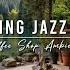 Jazz Relaxing Music Cozy Coffee Shop Ambience Smooth Jazz Music Rain Sounds For Work Study