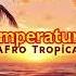 Temperature X Afro Tropical