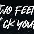 Two Feet Go F Ck Yourself Lyrics