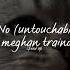 No Untouchable Meghan Trainor Speed Up