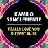 Kamilo Sanclemente Really Love You Original Mix Univack
