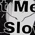 Nightcore Let Me Down Slowly Lyrics DEEPER VERSION