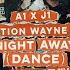 A1 X J1 Tion Wayne Night Away Dance NERAH Remix