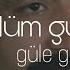 Müslüm Gürses Güle Güle Git