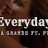 Everyday Ariana Grande Ft Future Speed Up Reverb