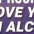 1 HOUR The Taxpayers I Love You Like An Alcoholic One Last Kiss Lyrics