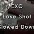 EXO Love Shot Slowed Down