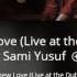 Sami Yusuf I Only Knew Love Live 2017