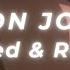 Bon Jovi Never Say Goodbye Slowed And Reverb