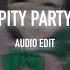 Pity Party Melanie Martinez Edit Audio