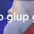Glup Gulp Gulp