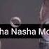 DA NASHA NASHA MOSAM OFFICIAL