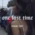 Ariana Grande One Last Time Slowed Reverb